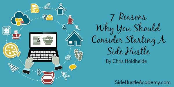 7 Reasons Why You Should Consider Starting A Side Hustle