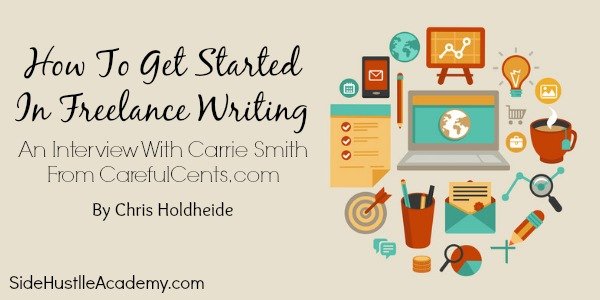 How To Get Started In Freelance Writing – An Interview With Carrie Smith From CarefulCents.com