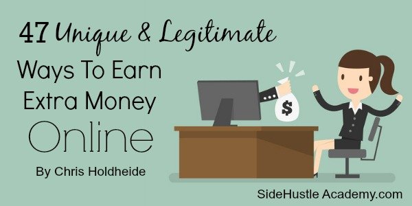 47 Unique And Legitimate Ways To Earn Extra Money Online