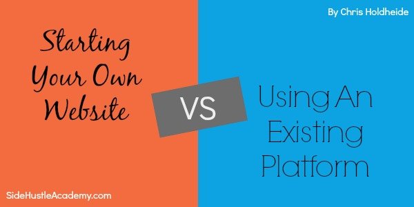 Starting Your Own Website Vs. Using An Existing Platform
