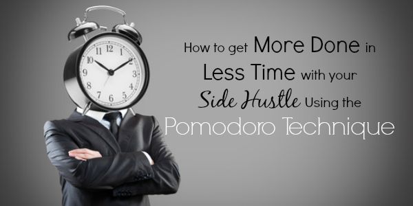 How to get More Done in Less Time with your Side Hustle Using the Pomodoro Technique