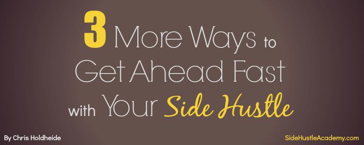 3 more ways to get ahead fast with your side hustle