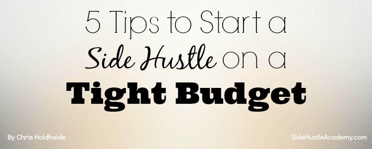 5 Tips to Start a Side Hustle on a Tight Budget