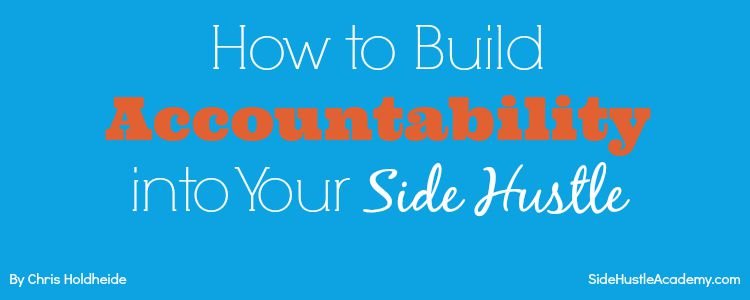 How to Build Accountability into Your Side Hustle