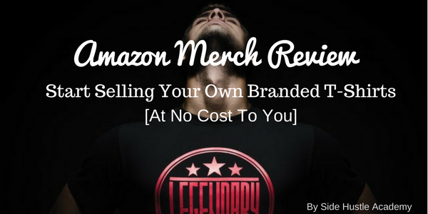 Amazon Merch Review – Start Selling Your Own Branded T-Shirts [At No Cost To You]