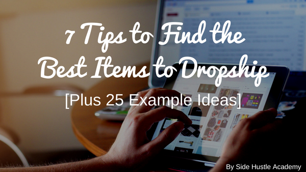 7 Tips to Find the Best Items to Dropship [Plus 25 Example Ideas]