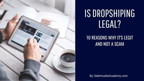 Is Dropshipping Legal – 10 Reasons Why It’s Legit and Not a Scam