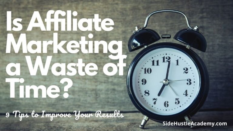 Is Affiliate Marketing a Waste of Time, Money, and Effort?