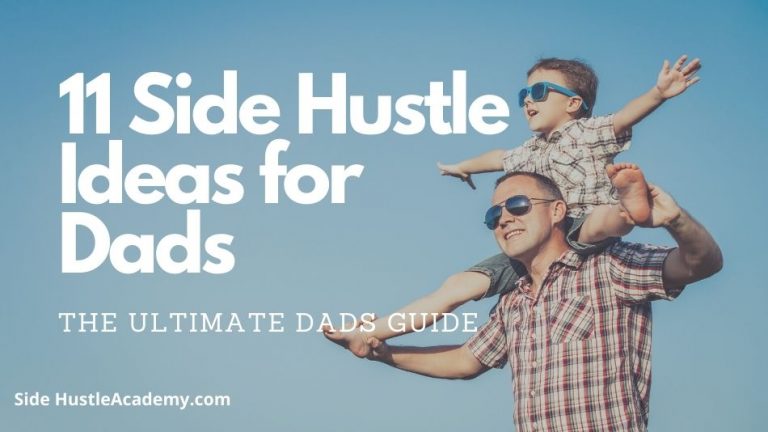 11 Side Hustle Ideas for Dads- Ultimate Guide (2023)
