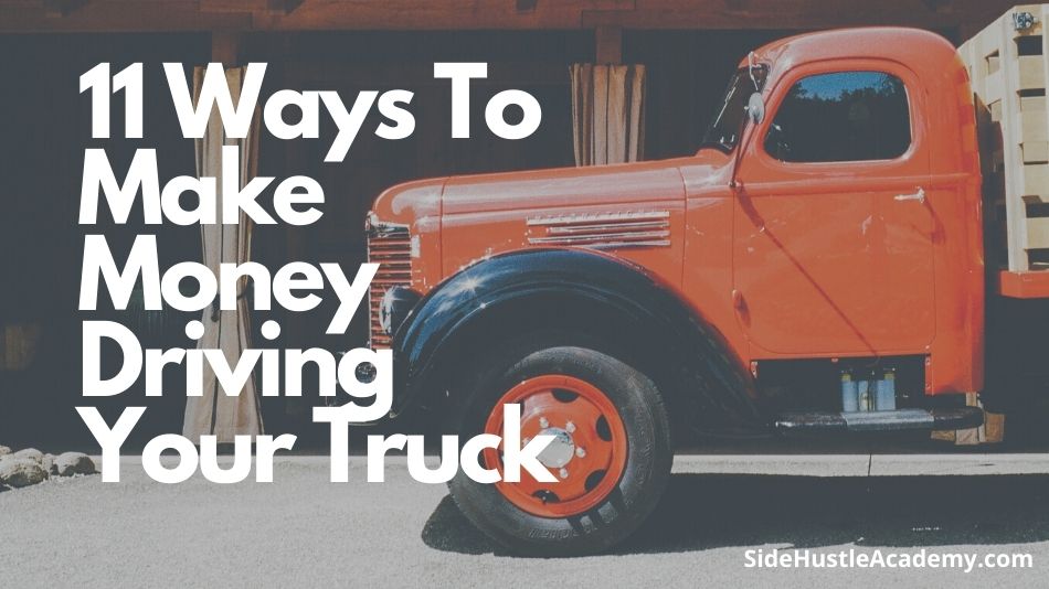 11 Side Hustle Ideas to Make Money with Your Truck