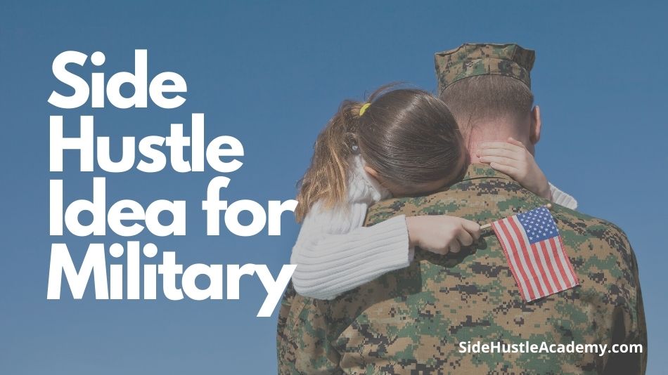 11 Side Hustle Ideas For Military Members – Complete List