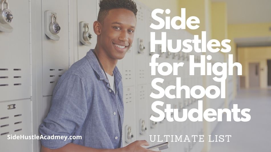 12 Side Hustle Ideas for High Schoolers – The Ultimate List
