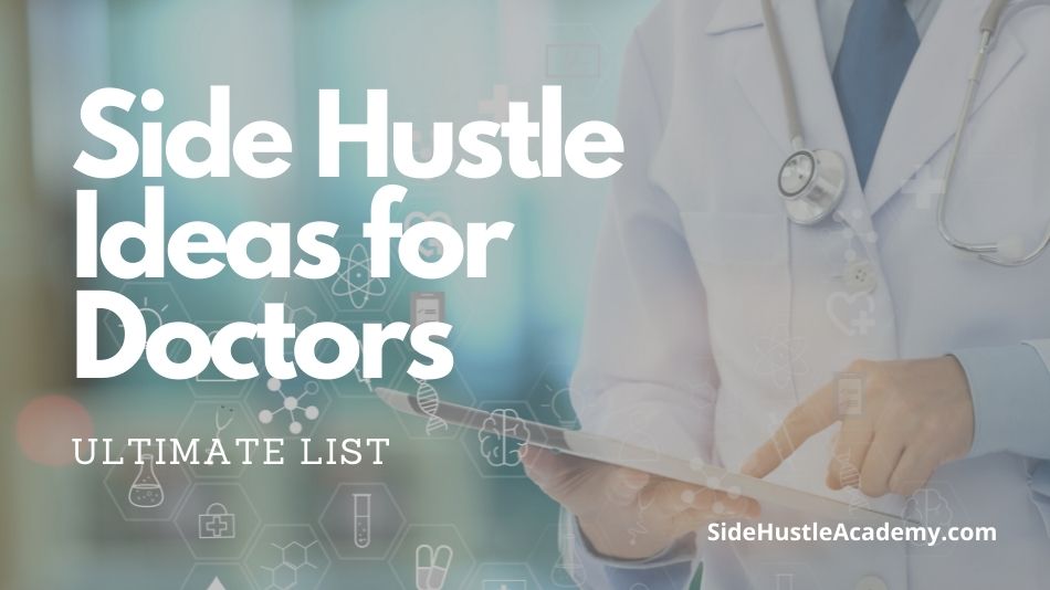 11 Side Hustle Ideas for Doctors- The Ultimate List