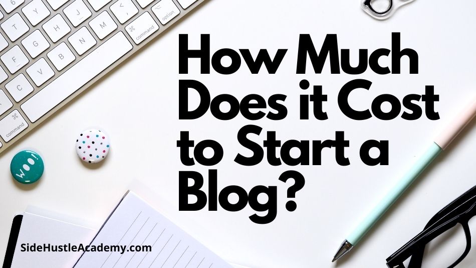 How Much Does It Cost to Start a Blog?- The Definitive Guide